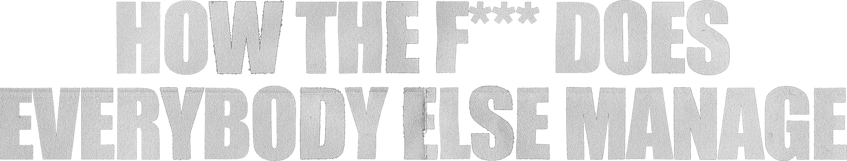 How Does Everyone Manage